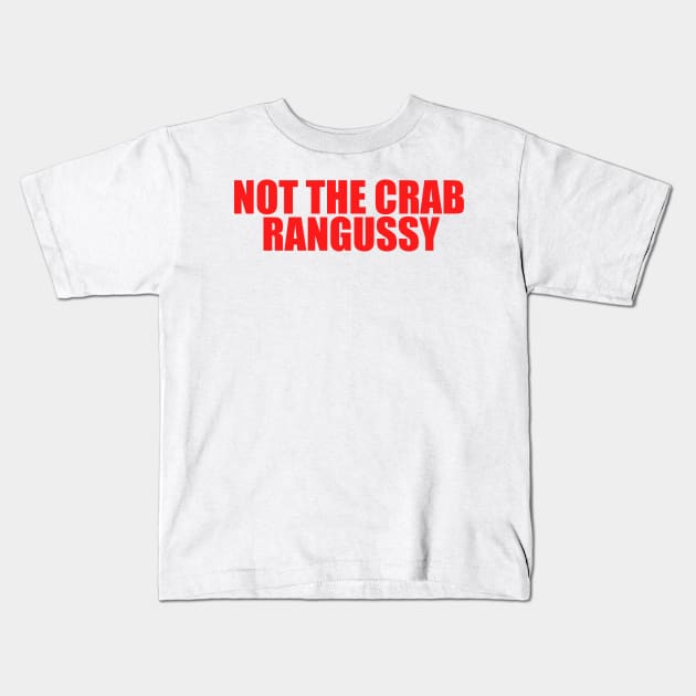 Not The Crab Rangussy Hat | Adult Humor | Crab Rangoon Gift Kids T-Shirt by Hamza Froug